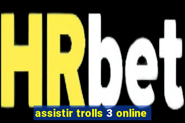 assistir trolls 3 online